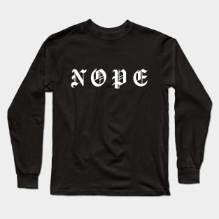 NOPE sassy slogan Long Sleeve T-Shirt